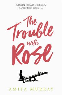 Amita Murray — The Trouble with Rose