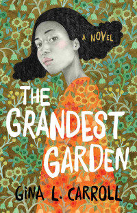 Gina L. Carroll — The Grandest Garden