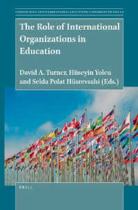 David A. Turner, Hüseyin Yolcu, and Selda Polat Hüsrevşahi editors — The Role of International Organizations in Education