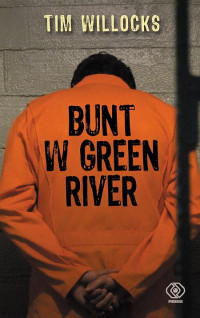 Tim Willocks — Bunt W Green River