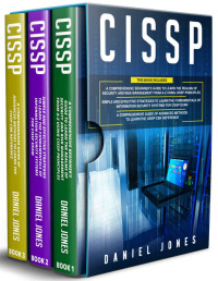 Jones, Daniel — CISSP: 3 in 1- Beginner's Guide to Learn the Realms of Security and Risk Management from A-Z using CISSP Principles+ Simple and Effective Strategies+ Advanced Methods to Learn the CISSP CBK Reference