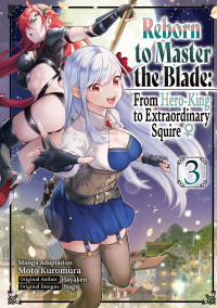 Hayaken — Reborn to Master the Blade: From Hero-King to Extraordinary Squire ♀ (Manga) Volume 3