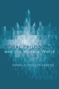 Donald Phillip Verene; — Moral Philosophy and the Modern World