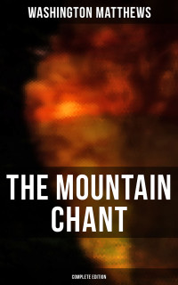 Washington Matthews — The Mountain Chant (Complete Edition)