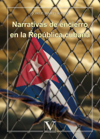 Marturano, Jorge; — Narrativas de encierro en la Repblica cubana