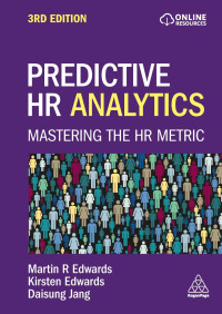 Martin R Edwards, Kirsten Edwards, Daisung Jang — Predictive HR Analytics:Mastering the HR metric