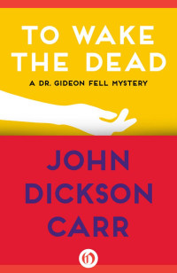 John Dickson Carr — To Wake the Dead