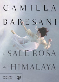 Camilla Baresani [Baresani, Camilla] — Il Sale Rosa Dell'Himalaya