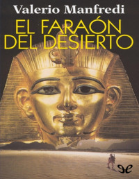 Valerio Massimo Manfredi — El Faraón Del Desierto