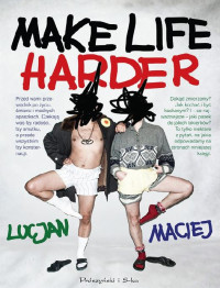 Lucjan & Maciej — Make Life Harder