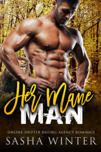 Sasha Winter — Her Mane Man (Online Shifter Dating Agency Romance)