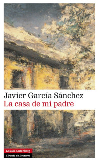 Javier García Sánchez — La casa de mi padre