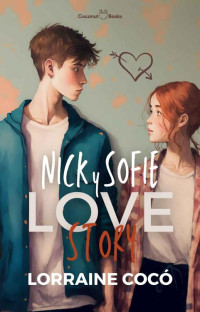 Lorraine Cocó — Nick y Sofie Love Story (Spanish Edition)