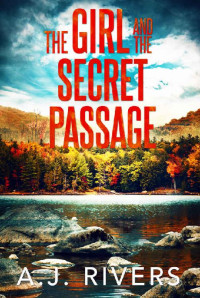 A.J. Rivers — The Girl and the Secret Passage