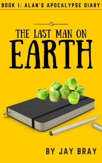 Jay Bray — The Last Man On Earth