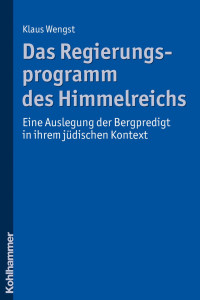 Klaus Wengst — Das Regierungsprogramm des Himmelreichs