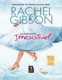 Rachel Gibson — Simplesmente Irresistível