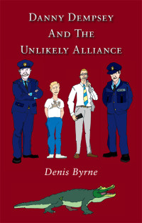 Denis Byrne — Danny Dempsey and the Unlikely Alliance