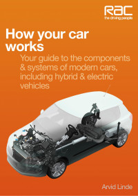 Arvid Linde — How Your Car Works: Your Guide to the Components & Systems of Modern Cars, Including Hybrid & Electric Vehicles