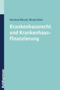 Hartmut Münzel & Nicola Zeiler — Krankenhausrecht und Krankenhausfinanzierung