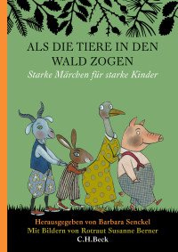 Barbara Senckel; — Als die Tiere in den Wald zogen