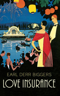 Biggers, Earl Derr — Love Insurance