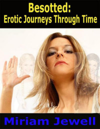 Miriam Jewell — Besotted: Erotic Journeys Through Time