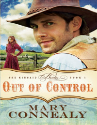 Mary Connealy — Out of Control (The Kincaid Brides, Book 1)