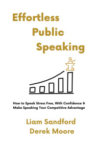 Liam Sandford & Derek Moore — Effortless Public Speaking