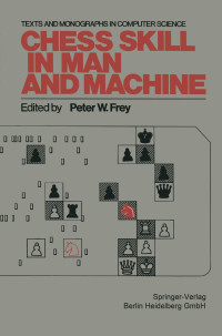 Peter W. Frey — Chess Skill in Man and Machine