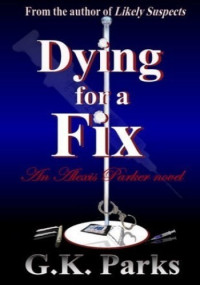 G.K. Parks — Dying for a Fix