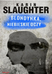 Karin Slaughter — Blondynka, niebieskie oczy