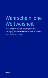 Alexander Aichele — Wahrscheinliche Weltweisheit