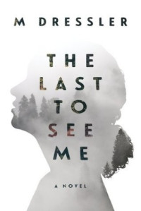 M. Dressler — The Last to See Me