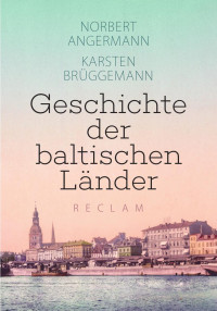 Norbert Angermann, Karsten Brüggemann — Geschichte der baltischen Länder