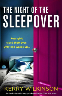 Kerry Wilkinson — The Night of the Sleepover: An absolutely addictive psychological thriller filled with twists