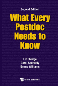 Liz Elvidgem, Carol Spencely & Emma Williams — What Every Postdoc Needs to Know (Second Edition)