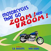 T. D. Ricketts [Ricketts, T. D.] — Motorcycles That Go Zoom! And Vroom!