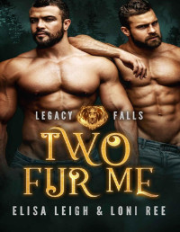 Elisa Leigh & Loni Ree — Two Fur Me (Legacy Falls Book 1)