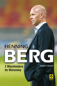 Joachim Førsund — Henning Berg. Z Manchesteru do Warszawy