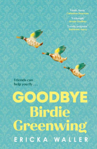 Ericka Waller — Goodbye Birdie Greenwing