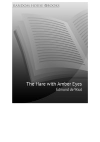 Edmund de Waal — The Hare with Amber Eyes