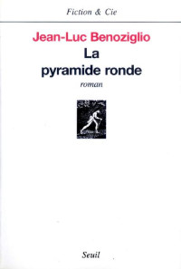 Jean-Luc Benoziglio — La pyramide ronde