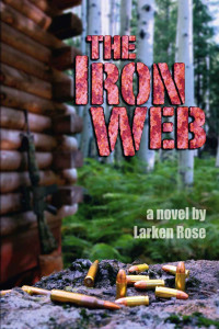 Rose, Larken — The Iron Web