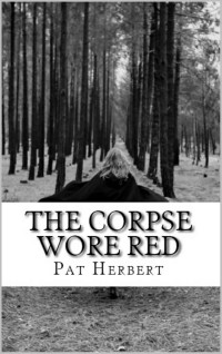 Pat Herbert — The Corpse Wore Red: Book 9 in The Reverend Bernard Paltoquet Mystery Series