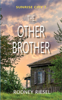 Rodney Riesel — The Other Brother (Sunrise City, Book 7)