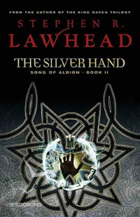 Stephen Lawhead — The Silver Hand