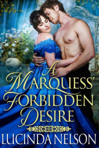 Lucinda Nelson — A Marquess' Forbidden Desire (Steamy Historical Regency)