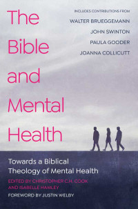 Christopher C.H. Cook;Isabelle Hamley; & Isabelle Hamley — The Bible and Mental Health