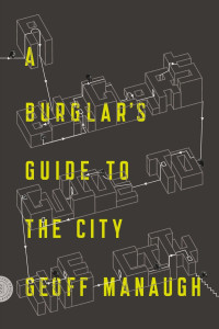 Geoff Manaugh — A burglar’s guide to the city